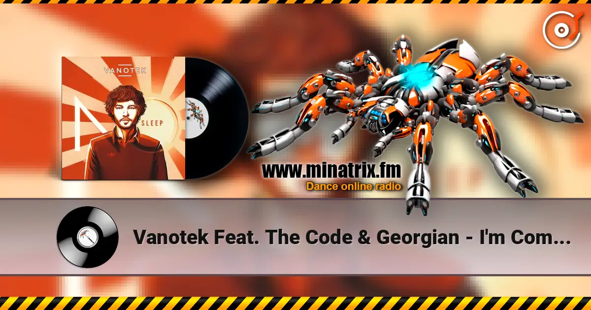 Vanotek Feat. The Code & Georgian - I'm Coming Home listen online in high quality | Minatrix.FM