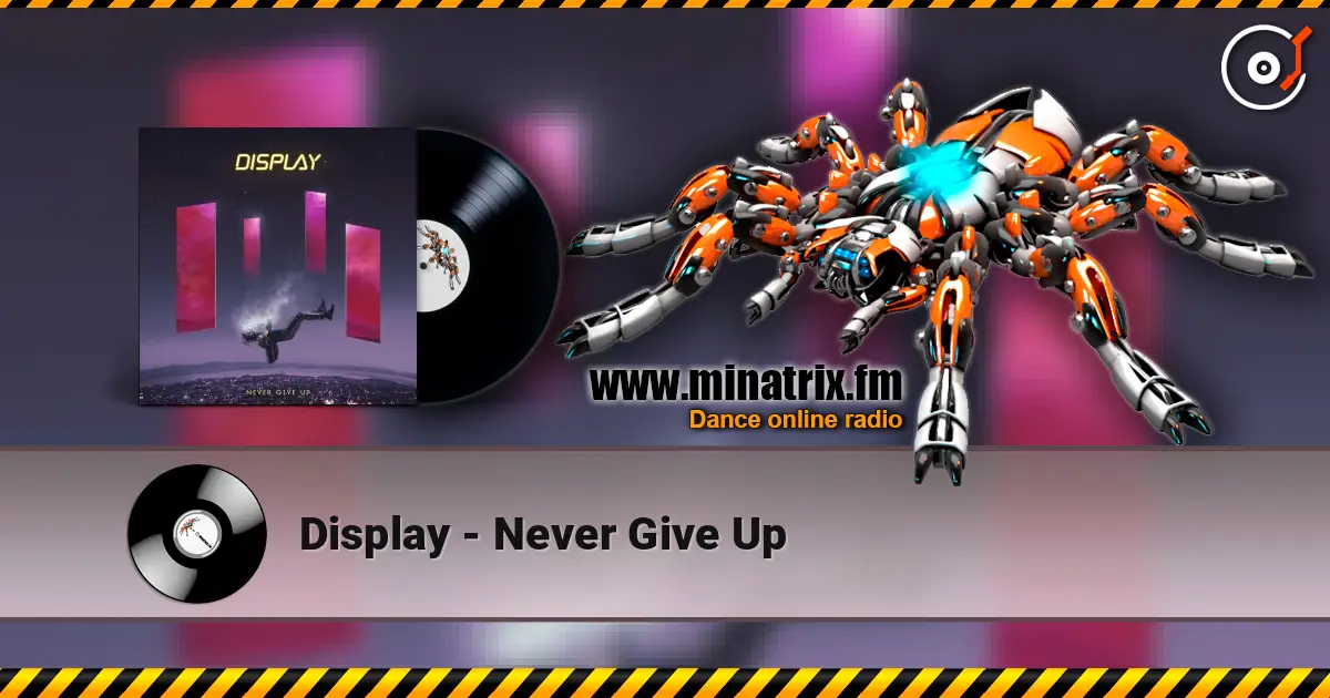 Display - Never Give Up listen online in high quality | Minatrix.FM