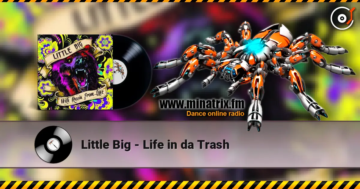 Little Big - Life in da Trash listen online in high quality | Minatrix.FM