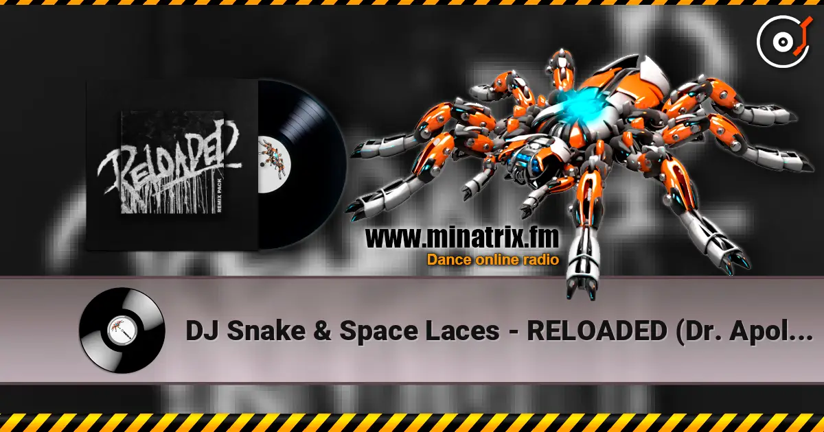 DJ Snake & Space Laces - RELOADED (Dr. Apollo Remix) слухати онлайн у високій якості | Minatrix.FM