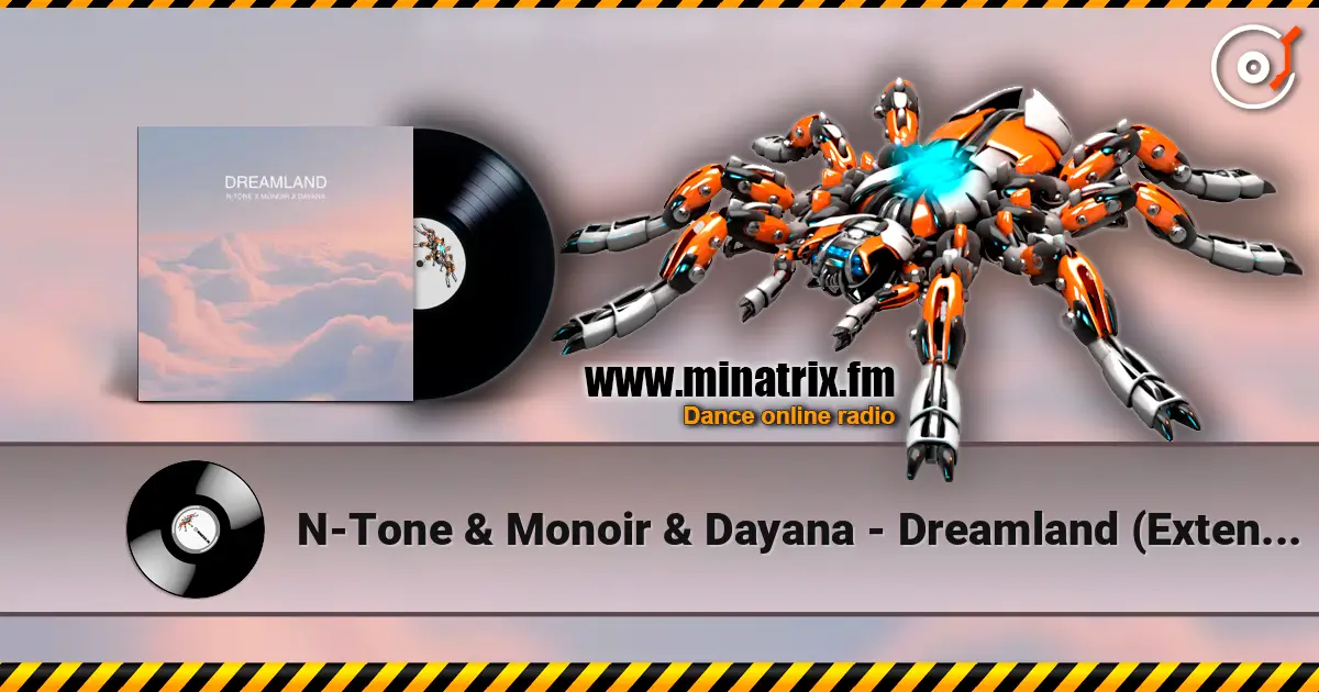 N-Tone & Monoir & Dayana - Dreamland (Extended) listen online in high quality | Minatrix.FM