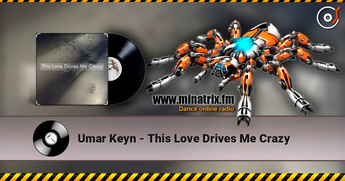 Umar Keyn - This Love Drives Me Crazy listen online in high quality | Minatrix.FM