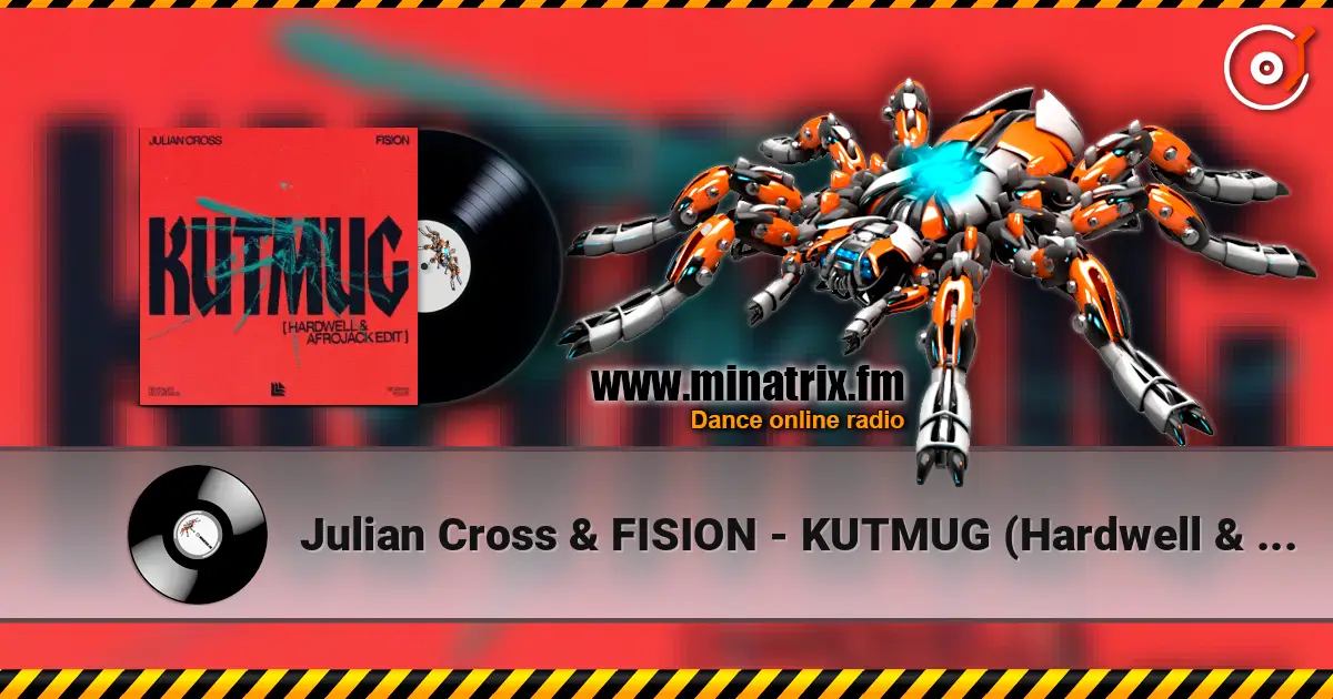 Julian Cross & FISION - KUTMUG (Hardwell & Afrojack Edit) слухати онлайн у високій якості | Minatrix.FM