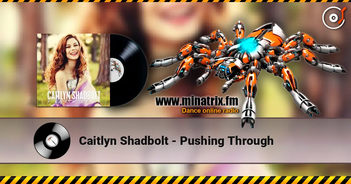 Caitlyn Shadbolt - Pushing Through listen online in high quality | Minatrix.FM