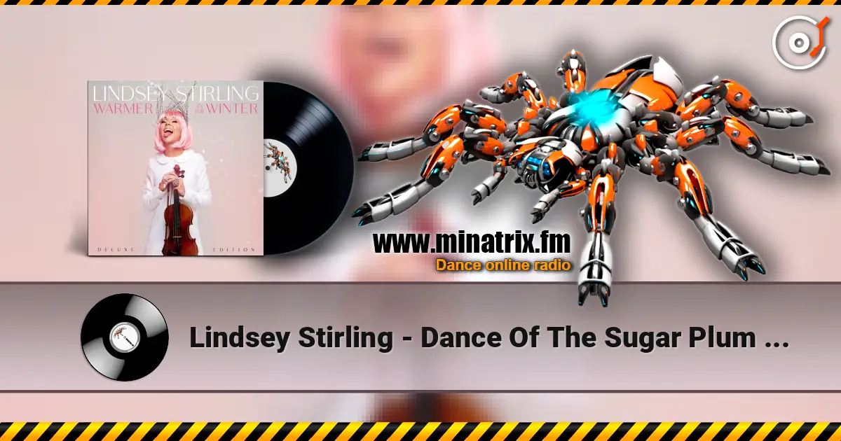 Lindsey Stirling - Dance Of The Sugar Plum Fairy listen online in high quality | Minatrix.FM