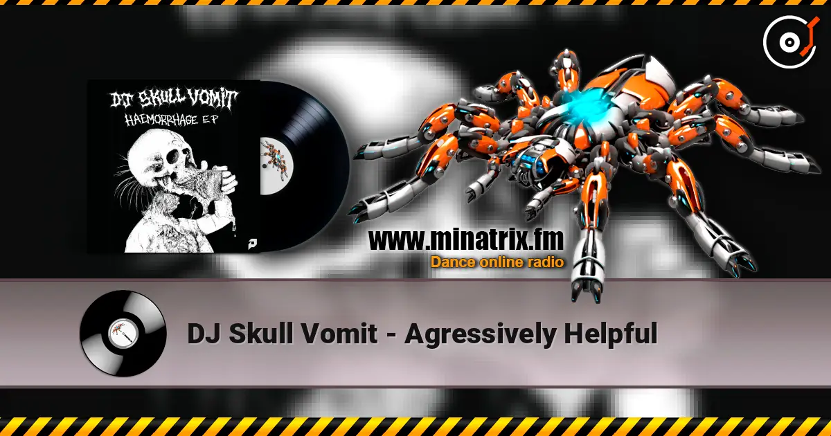 DJ Skull Vomit - Agressively Helpful listen online in high quality | Minatrix.FM