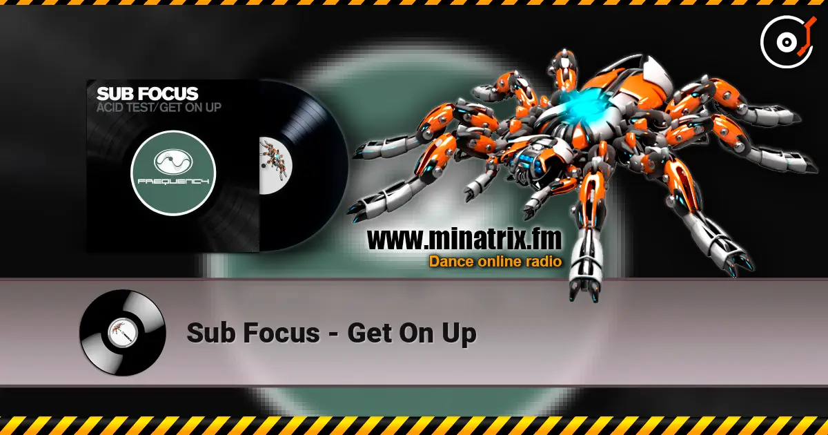 Sub Focus - Get On Up listen online in high quality | Minatrix.FM
