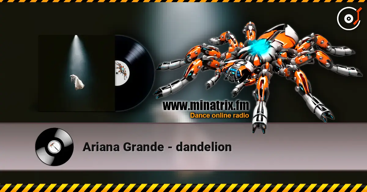 Ariana Grande - dandelion listen online in high quality | Minatrix.FM