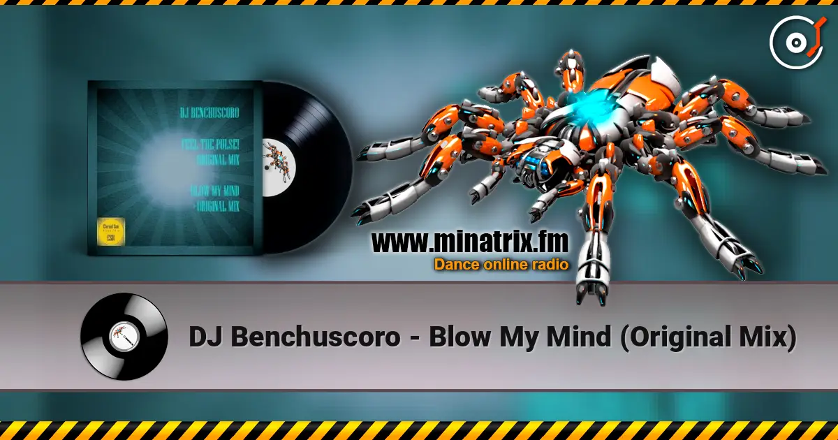 DJ Benchuscoro - Blow My Mind (Original Mix) listen online in high quality | Minatrix.FM