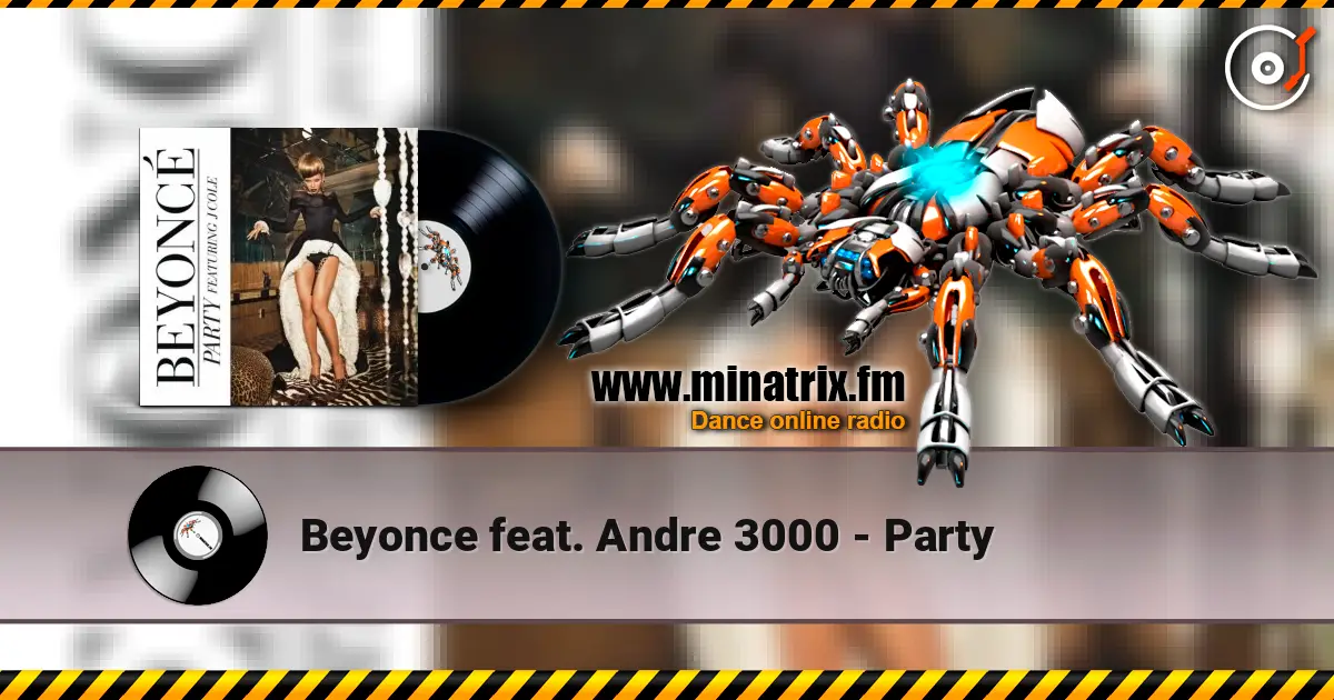 Beyonce feat. Andre 3000 - Party listen online in high quality | Minatrix.FM
