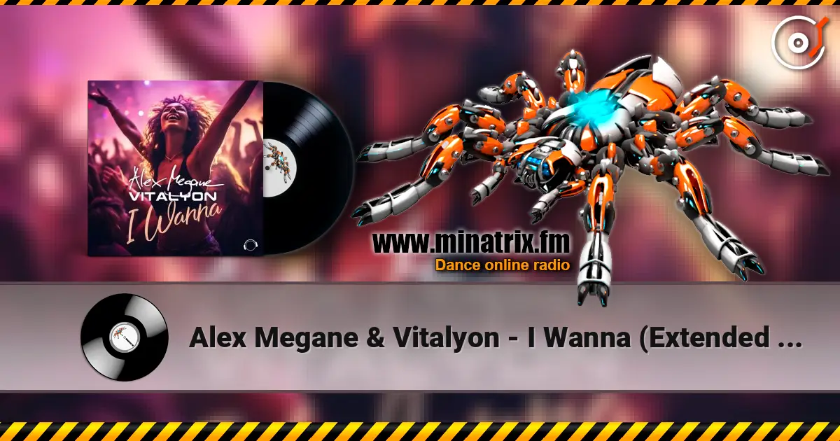 Alex Megane & Vitalyon - I Wanna (Extended Mix) listen online in high quality | Minatrix.FM