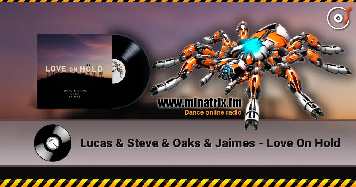 Lucas & Steve & Oaks & Jaimes - Love On Hold listen online in high quality | Minatrix.FM