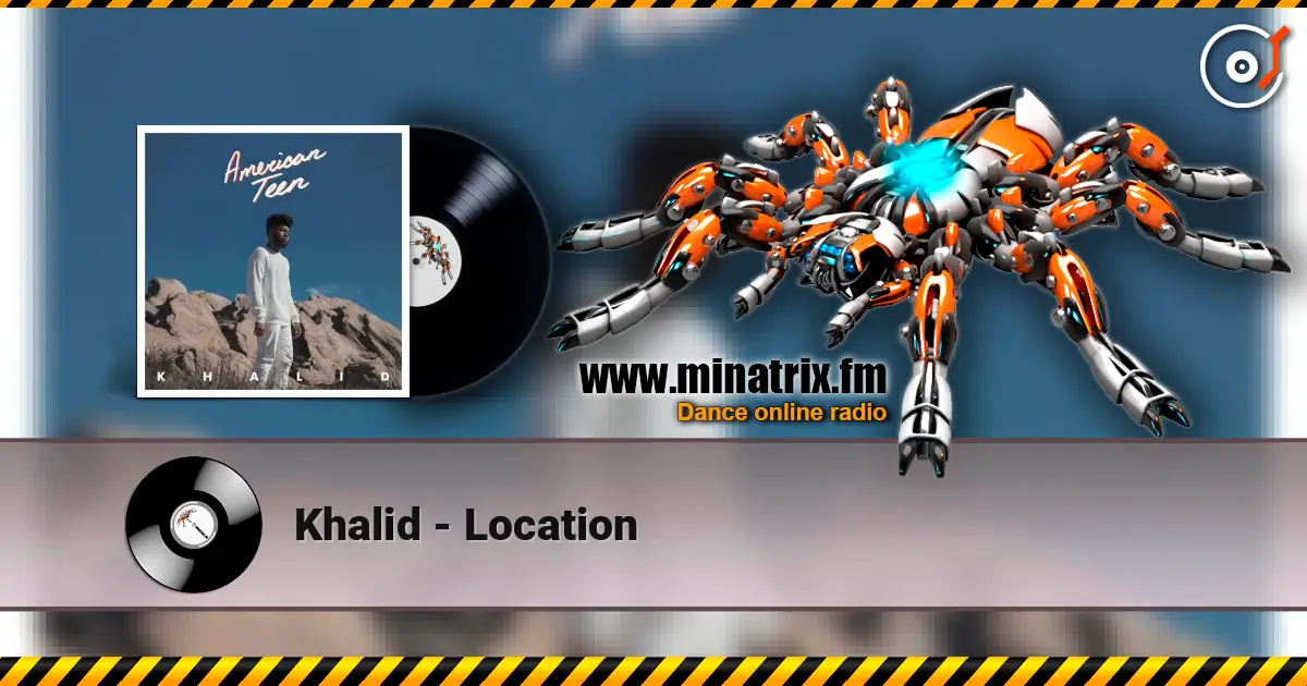 Khalid - Location слухати онлайн у високій якості | Minatrix.FM