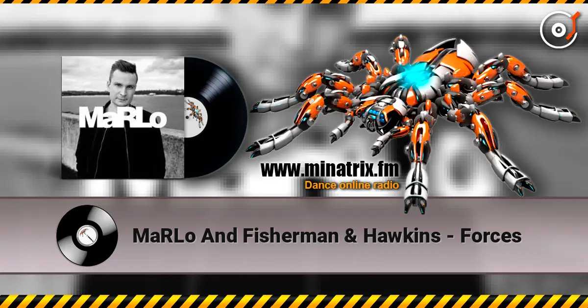 MaRLo And Fisherman & Hawkins - Forces listen online in high quality | Minatrix.FM