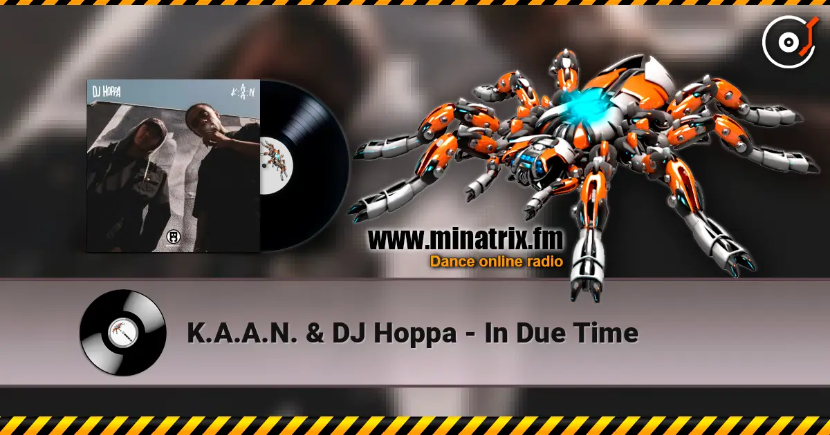 K.A.A.N. & DJ Hoppa - In Due Time слухати онлайн у високій якості | Minatrix.FM
