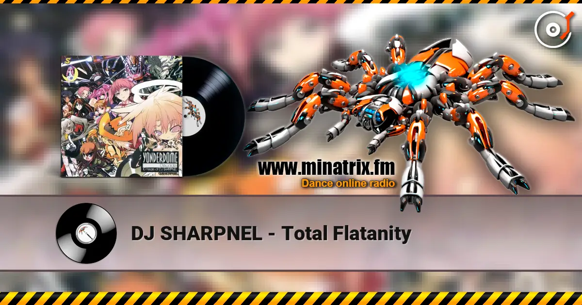 DJ SHARPNEL - Total Flatanity listen online in high quality | Minatrix.FM