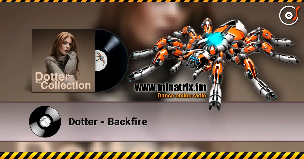 Dotter - Backfire listen online in high quality | Minatrix.FM