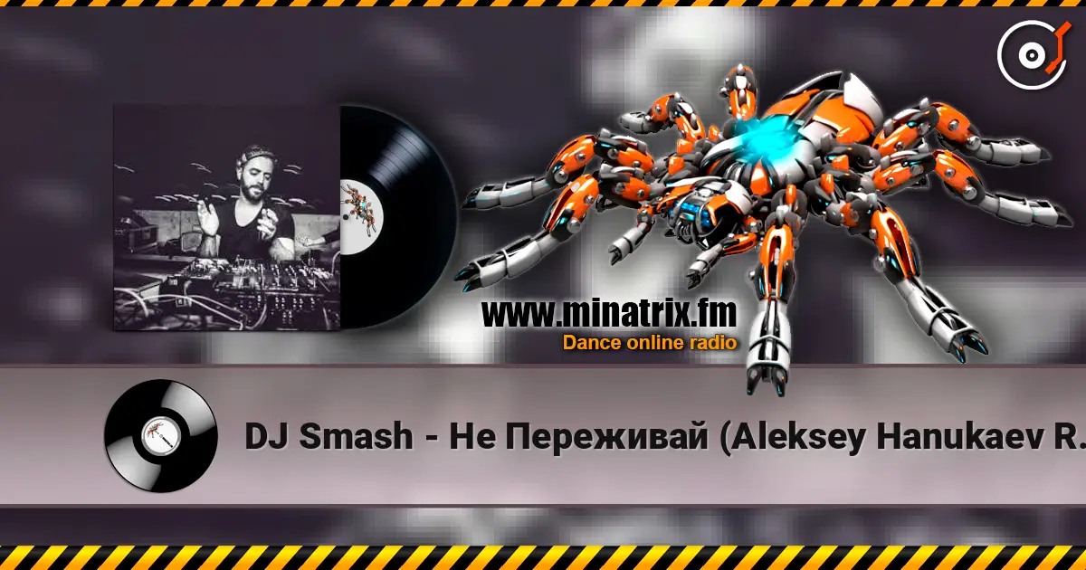 DJ Smash - Не Переживай (Aleksey Hanukaev Remix) слухати онлайн у високій якості | Minatrix.FM