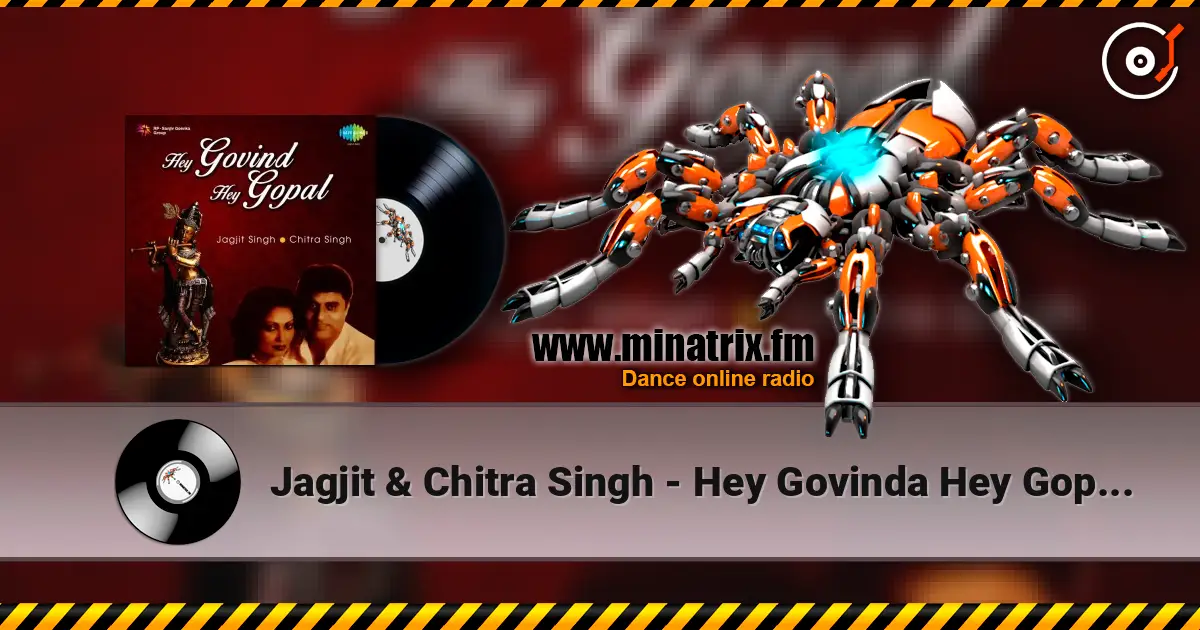 Jagjit & Chitra Singh - Hey Govinda Hey Gopala listen online in high quality | Minatrix.FM