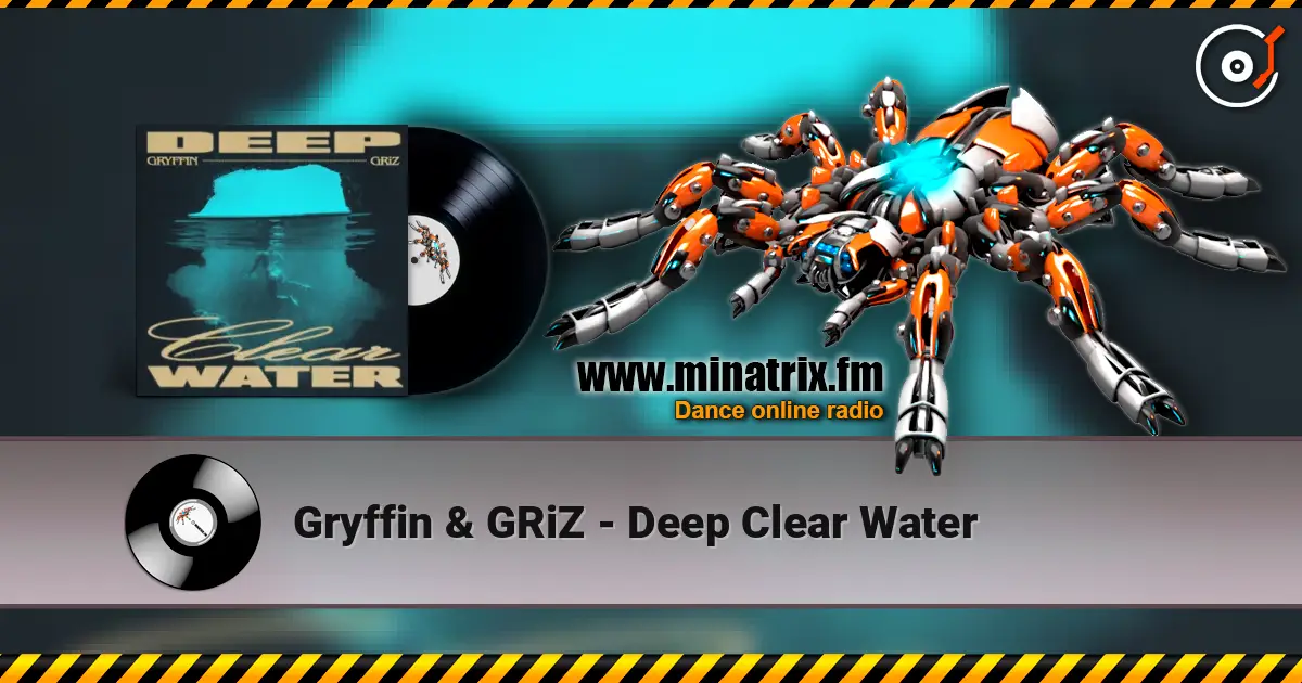 Gryffin & GRiZ - Deep Clear Water listen online in high quality | Minatrix.FM