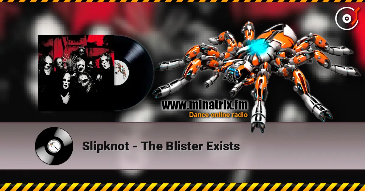 Slipknot - The Blister Exists listen online in high quality | Minatrix.FM