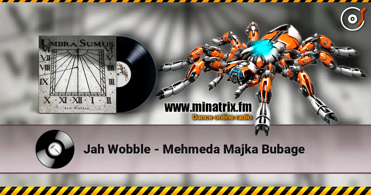 Jah Wobble - Mehmeda Majka Bubage listen online in high quality | Minatrix.FM