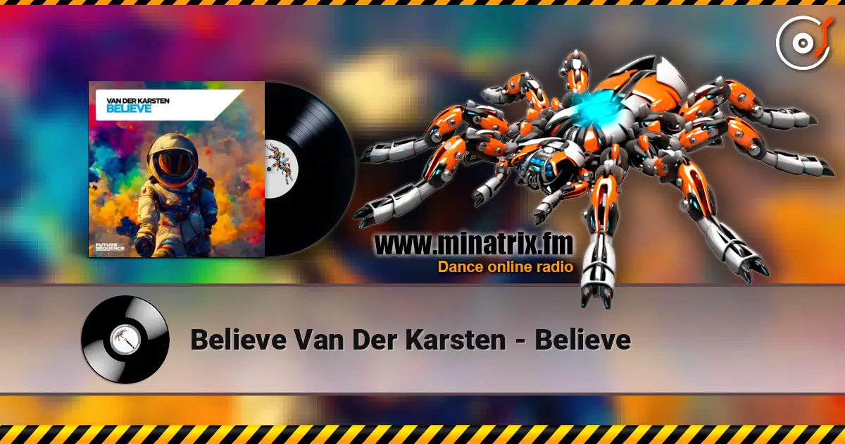 Believe Van Der Karsten - Believe слухати онлайн у високій якості | Minatrix.FM