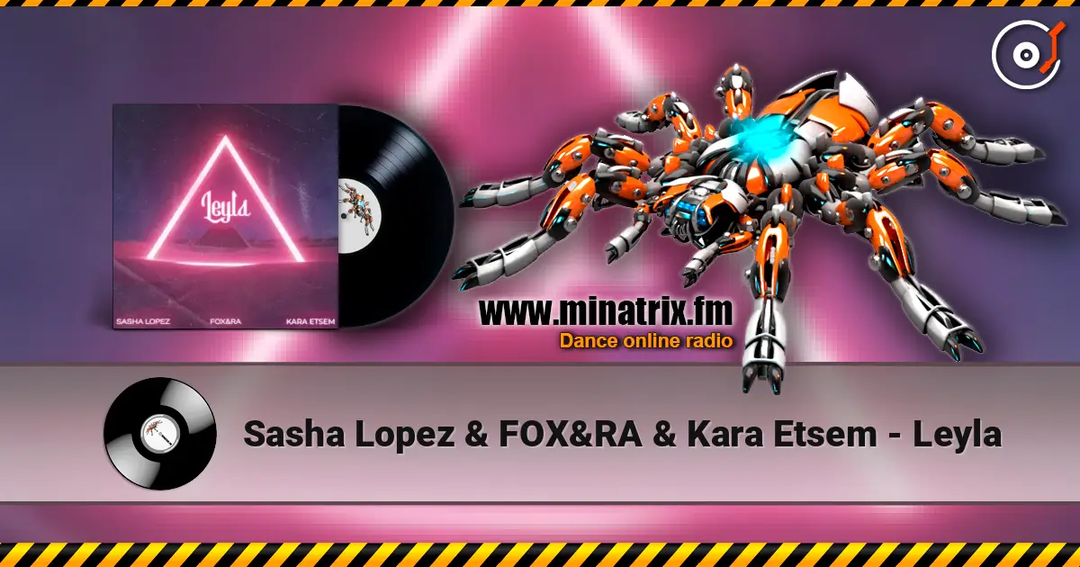 Sasha Lopez & FOX&RA & Kara Etsem - Leyla listen online in high quality | Minatrix.FM