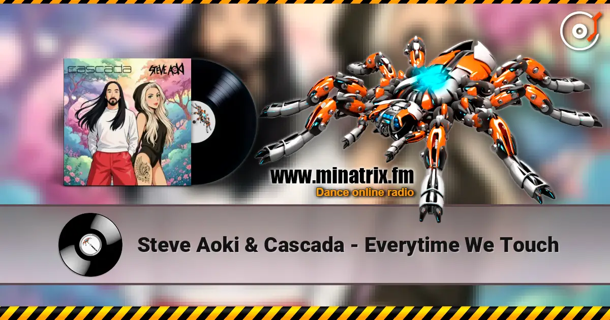 Steve Aoki & Cascada - Everytime We Touch listen online in high quality | Minatrix.FM