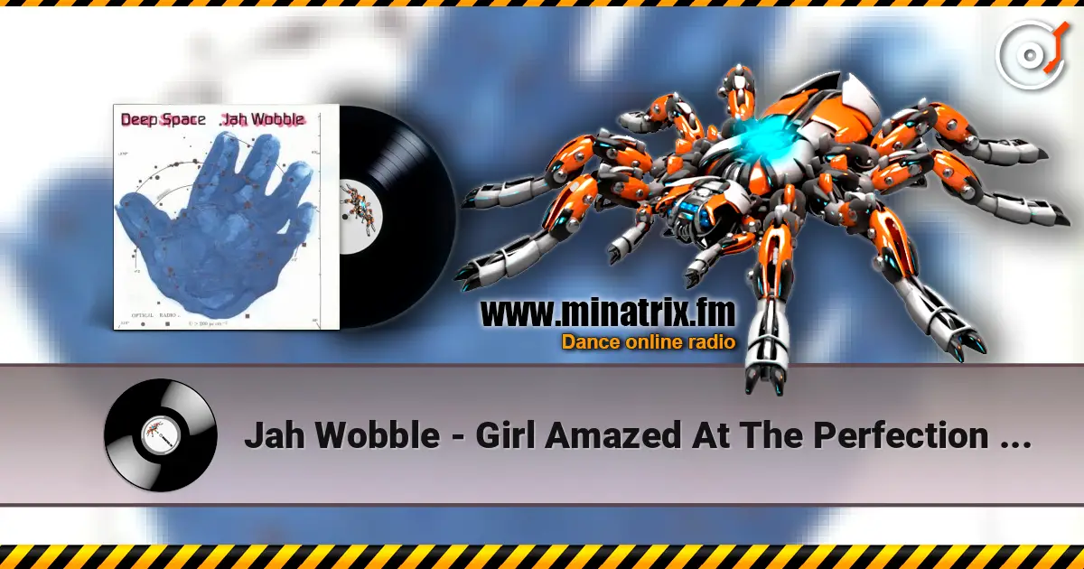 Jah Wobble - Girl Amazed At The Perfection Of A Rose Fails To Meditate Upon Chaos listen online in high quality | Minatrix.FM