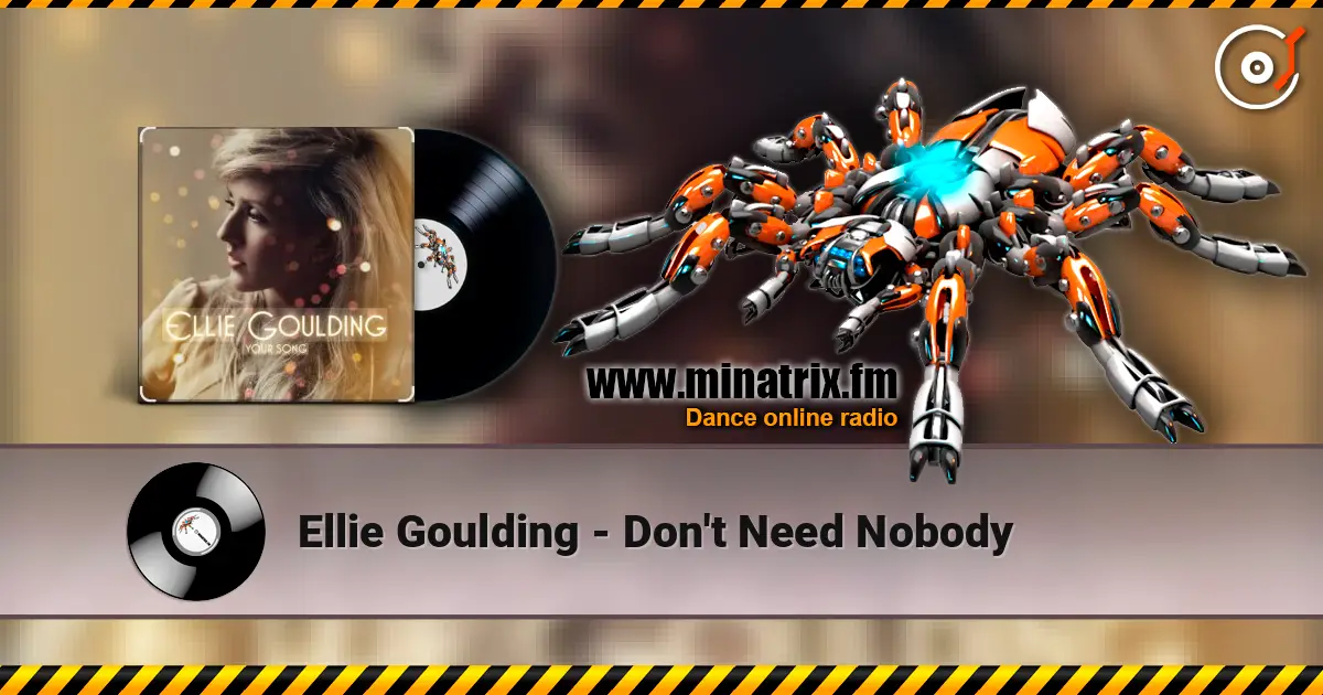 Ellie Goulding - Don't Need Nobody слухати онлайн у високій якості | Minatrix.FM