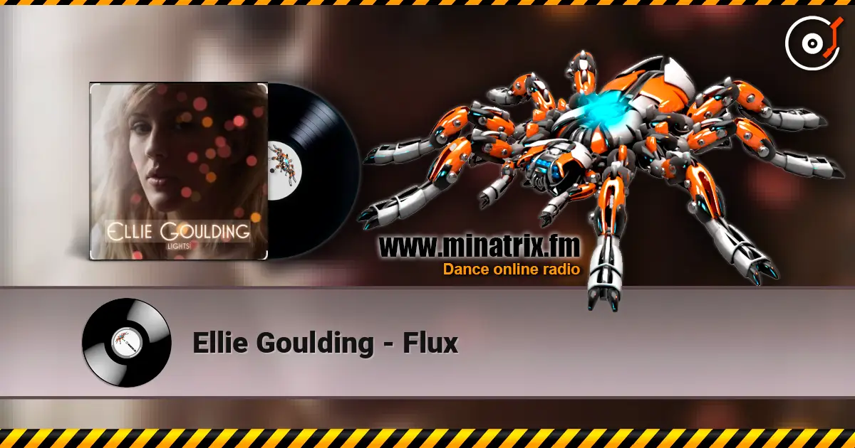 Ellie Goulding - Flux listen online in high quality | Minatrix.FM