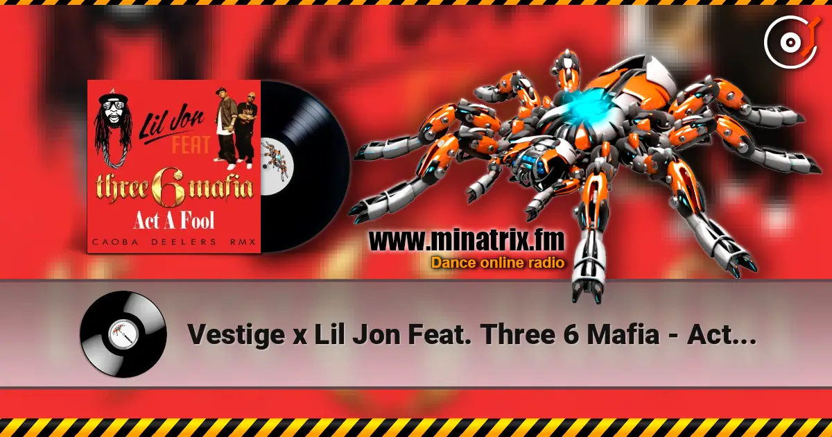 Vestige x Lil Jon Feat. Three 6 Mafia - Act A Fool (Di.Stronz Mash-Up) listen online in high quality | Minatrix.FM