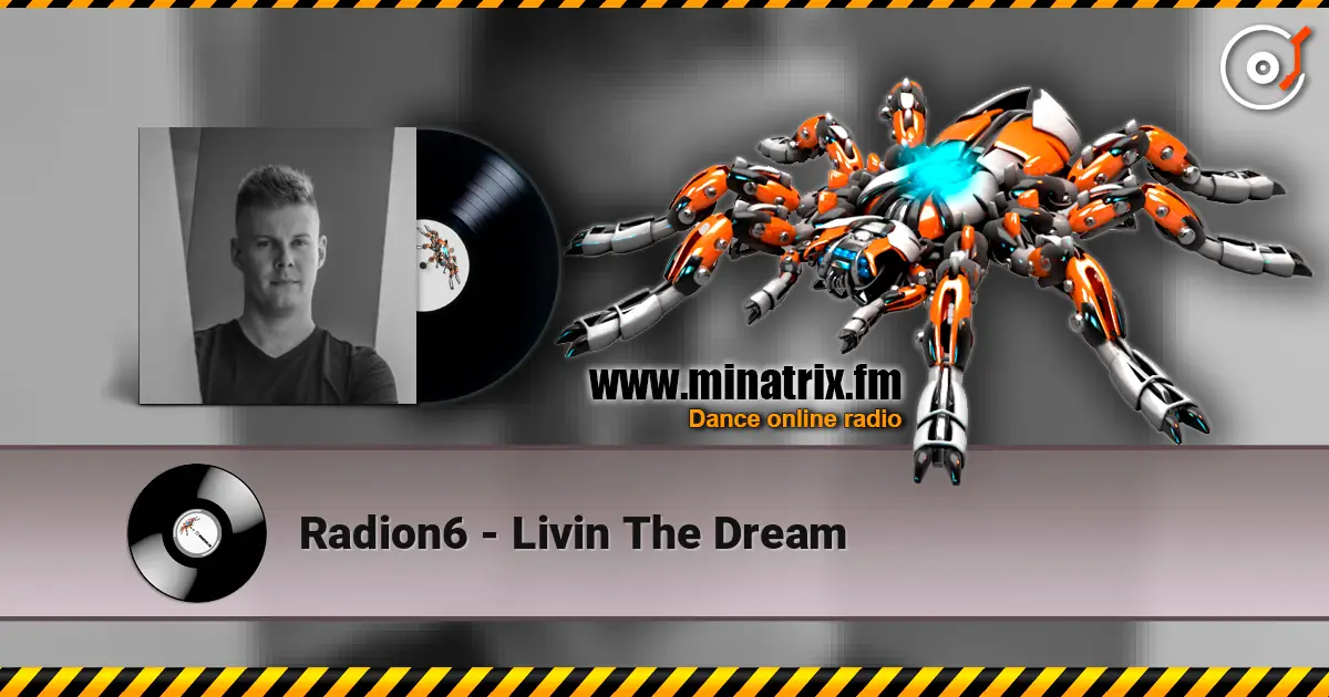 Radion6 - Livin The Dream listen online in high quality | Minatrix.FM