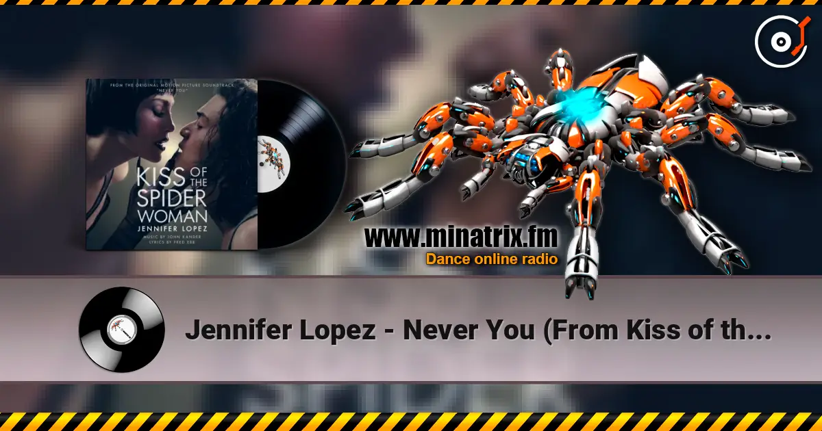 Jennifer Lopez - Never You (From Kiss of the Spider Woman) listen online in high quality | Minatrix.FM