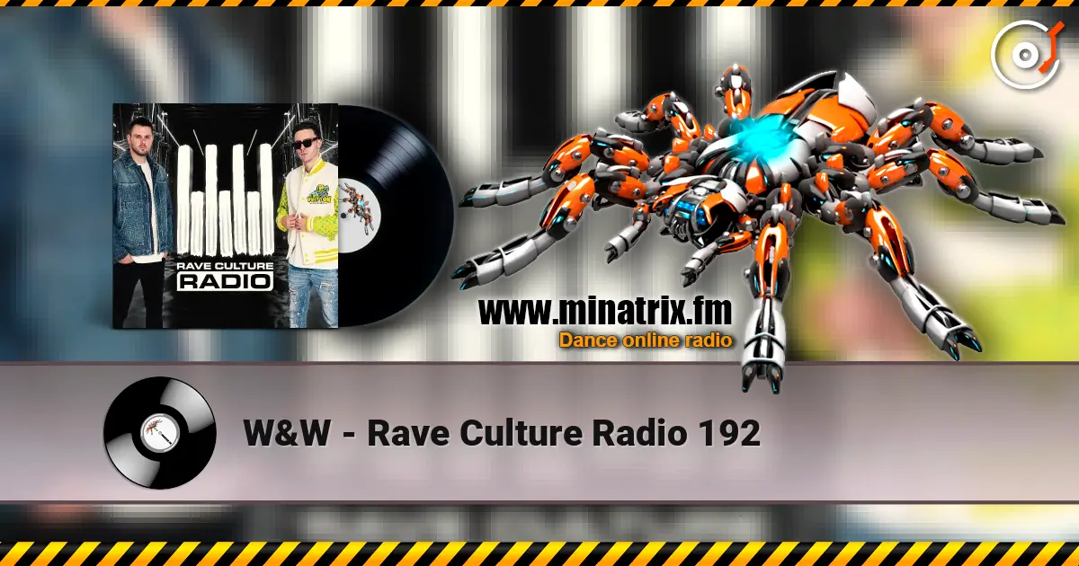 W&W - Rave Culture Radio 192 listen online in high quality | Minatrix.FM
