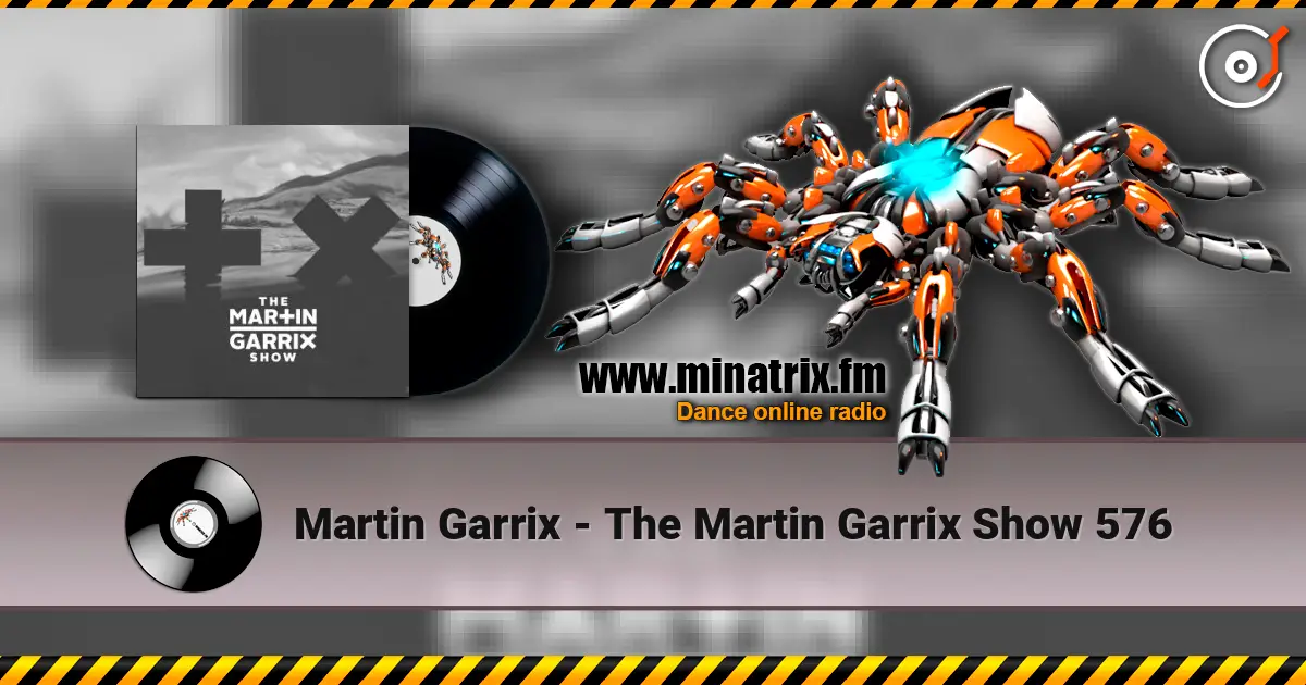 Martin Garrix - The Martin Garrix Show 576 listen online in high quality | Minatrix.FM
