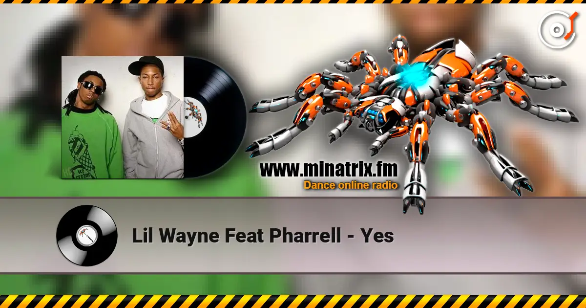 Lil Wayne Feat Pharrell - Yes listen online in high quality | Minatrix.FM
