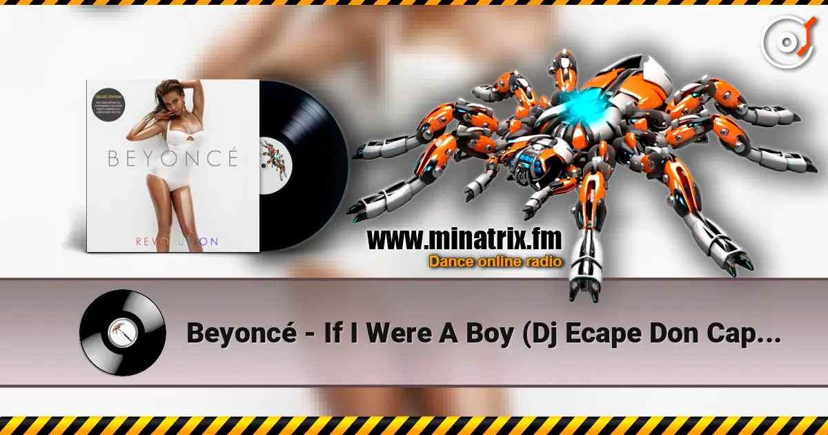 Beyoncé - If I Were A Boy (Dj Ecape Don Capello Remix Radio Edit) listen online in high quality | Minatrix.FM