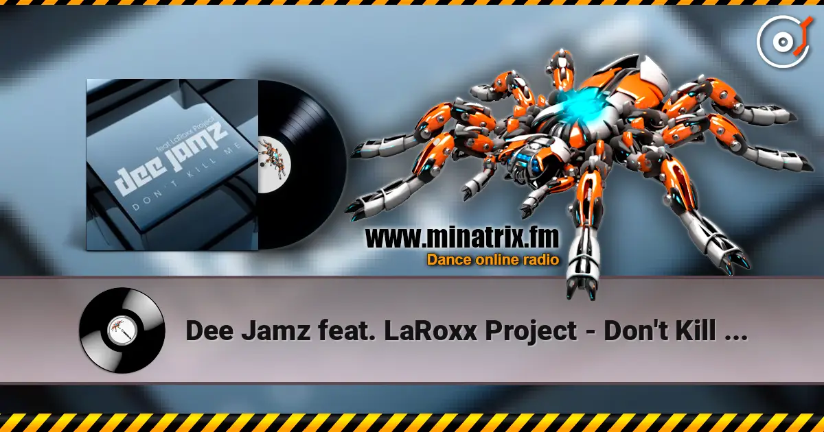 Dee Jamz feat. LaRoxx Project - Don't Kill Me (Radio Edit) слухати онлайн у високій якості | Minatrix.FM