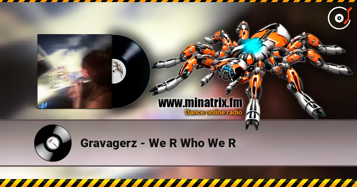 Gravagerz - We R Who We R listen online in high quality | Minatrix.FM