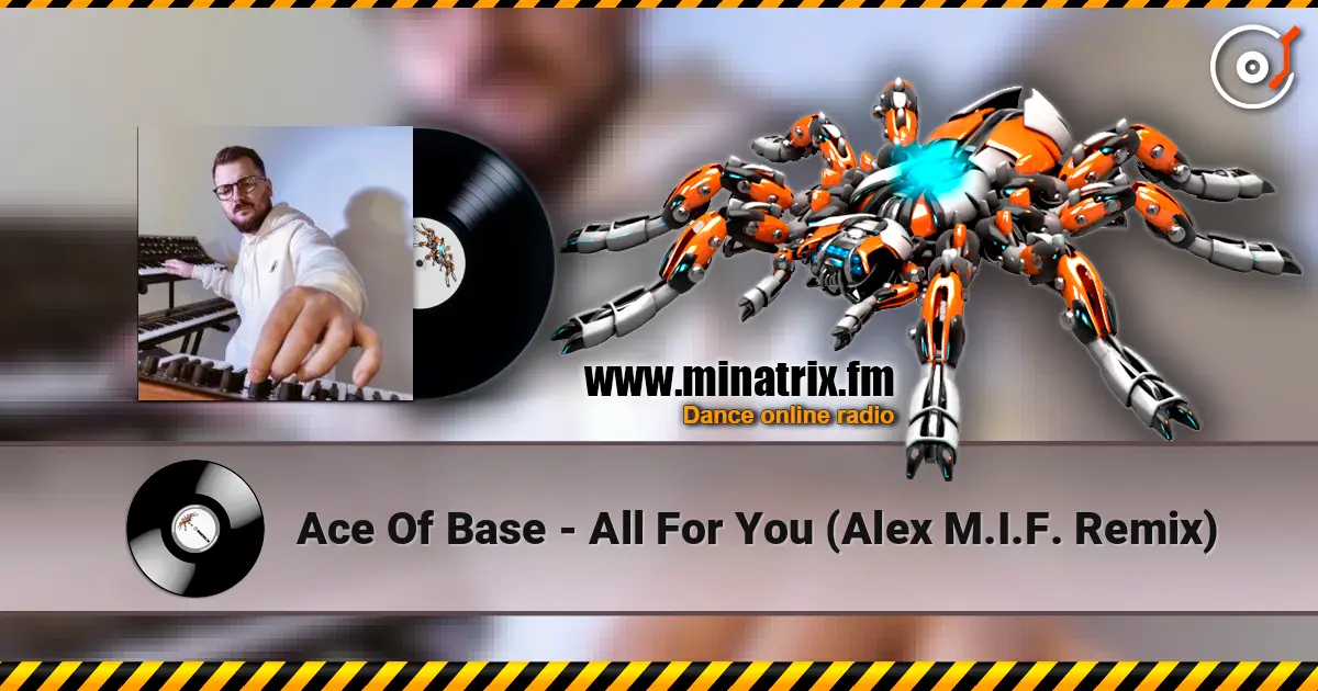 Ace Of Base - All For You (Alex M.I.F. Remix) listen online in high quality | Minatrix.FM