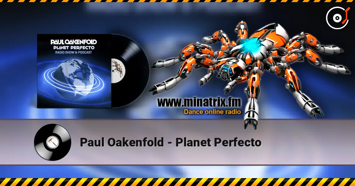 Paul Oakenfold - Planet Perfecto listen online in high quality | Minatrix.FM