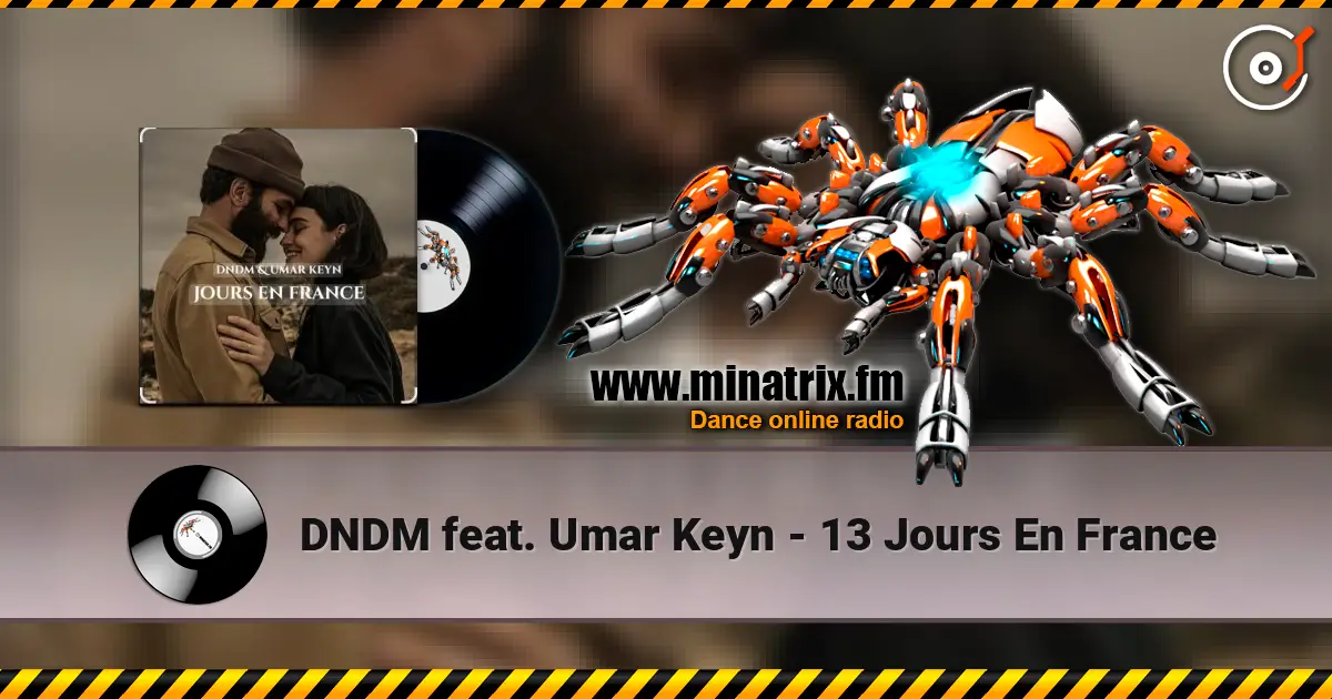 DNDM feat. Umar Keyn - 13 Jours En France listen online in high quality | Minatrix.FM
