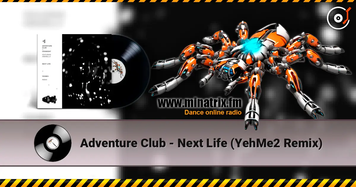 Adventure Club - Next Life (YehMe2 Remix) listen online in high quality | Minatrix.FM