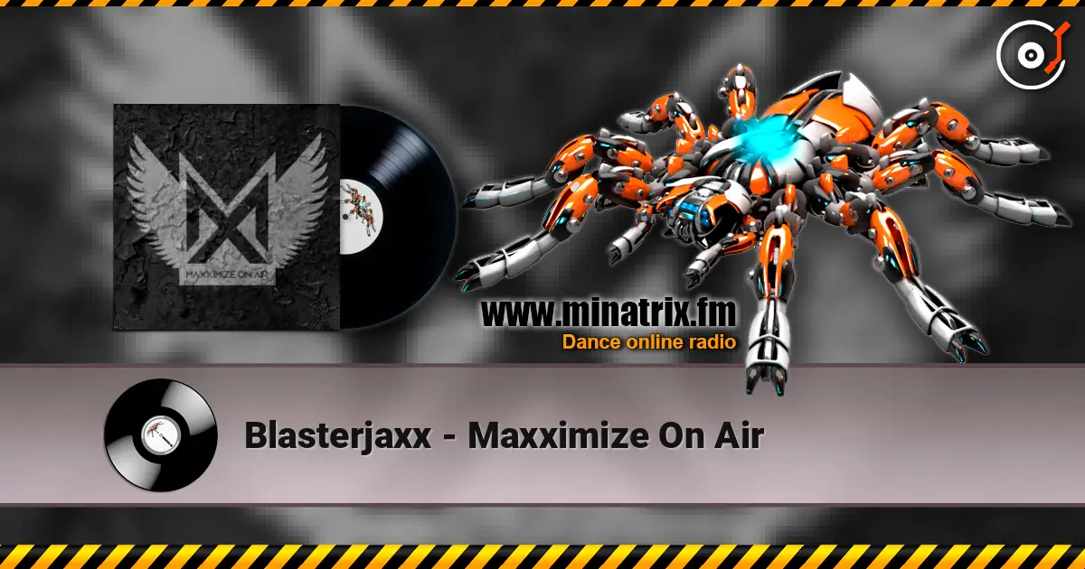 Blasterjaxx - Maxximize On Air listen online in high quality | Minatrix.FM
