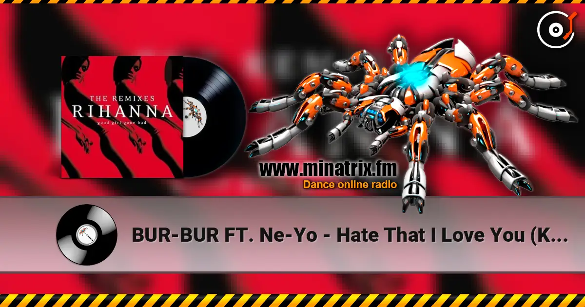 BUR-BUR FT. Ne-Yo - Hate That I Love You (K-Klassic Remix) listen online in high quality | Minatrix.FM