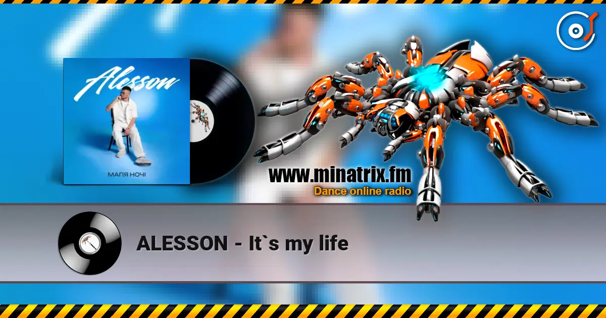 ALESSON - It`s my life слухати онлайн у високій якості | Minatrix.FM