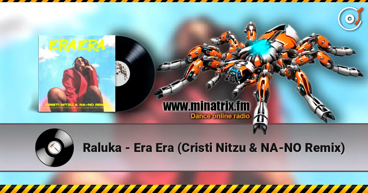 Raluka - Era Era (Cristi Nitzu & NA-NO Remix) listen online in high quality | Minatrix.FM