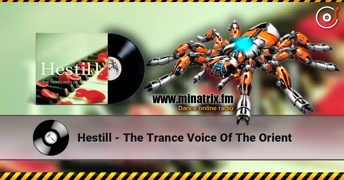 Hestill - The Trance Voice Of The Orient listen online in high quality | Minatrix.FM